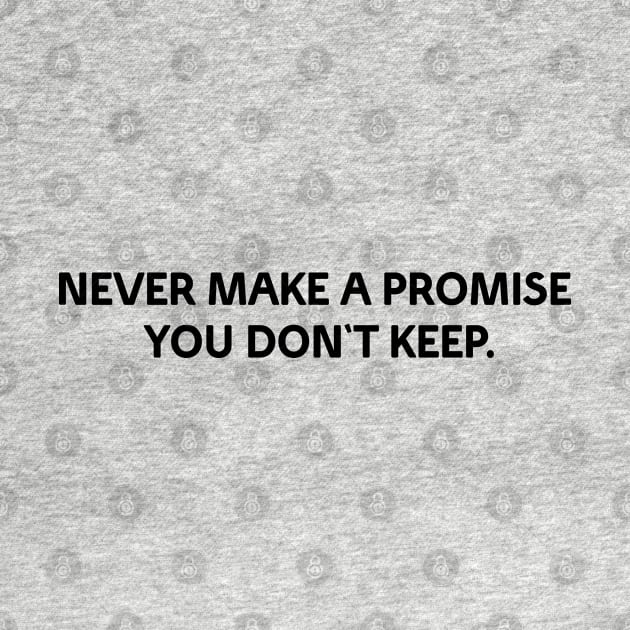 NEVER MAKE A PROMISE YOU DON'T KEEP by Christian ever life
